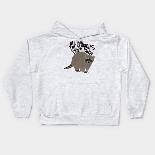 All Hail The Glorious Trash Panda Kids Hoodie by egoandrianooi9